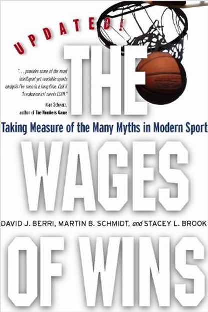 The Wages of Wins, David J. Berri ; Martin B. Schmidt ; Stacey L. Brook - Paperback - 9780804758444