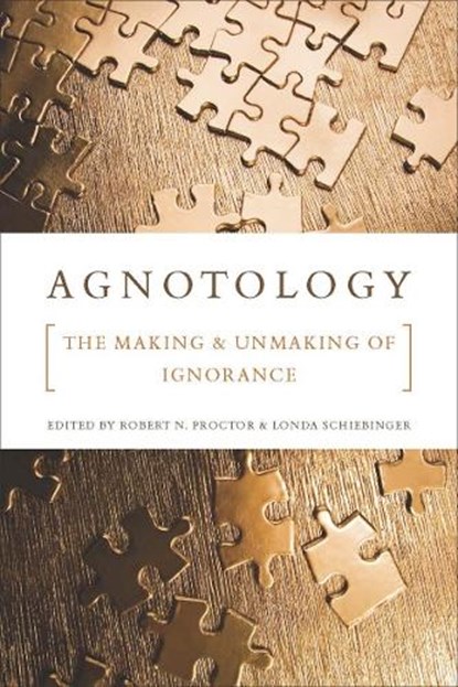 Agnotology, Robert N. Proctor ; Londa Schiebinger - Paperback - 9780804759014