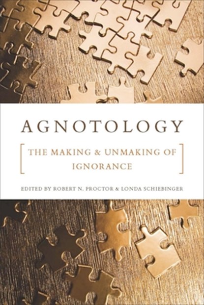 Agnotology, Robert N. Proctor ; Londa Schiebinger - Paperback - 9780804759014