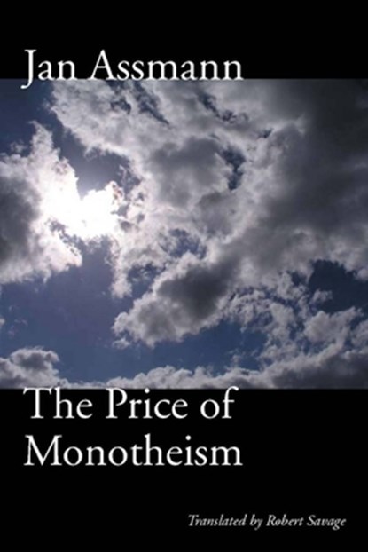 The Price of Monotheism, Jan Assmann - Paperback - 9780804761604