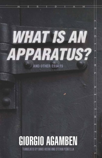 "What Is an Apparatus?" and Other Essays, Giorgio Agamben - Paperback - 9780804762304