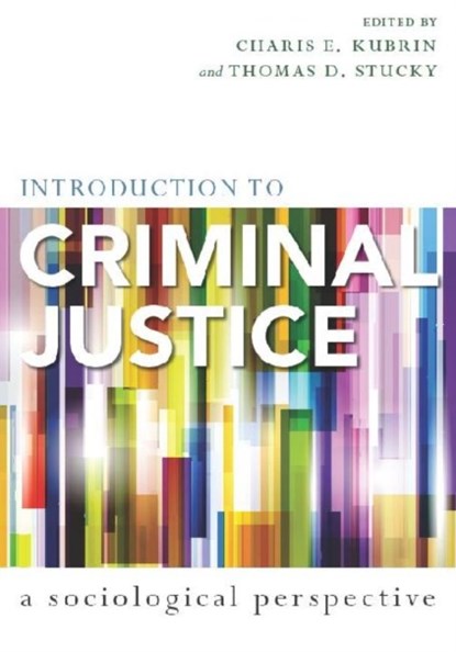 Introduction to Criminal Justice, Charis E. Kubrin ; Thomas D. Stucky - Paperback - 9780804762601