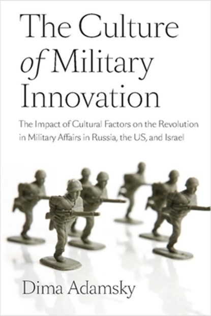 The Culture of Military Innovation, Dmitry (Dima) Adamsky - Paperback - 9780804769525