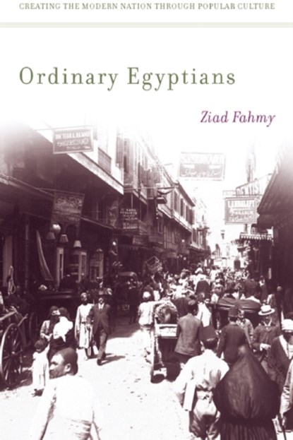 Ordinary Egyptians, Ziad Fahmy - Paperback - 9780804772129