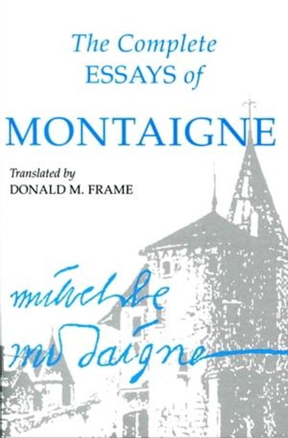 The Complete Essays of Montaigne, Michel Eyquem Montaigne - Ebook - 9780804780773