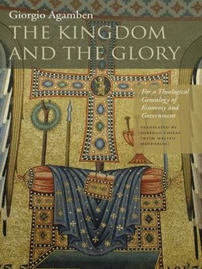 The Kingdom and the Glory, Giorgio Agamben ; Matteo Mandarini - Ebook - 9780804781664