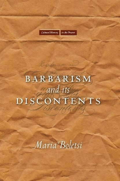 Barbarism and Its Discontents, BOLETSI,  Maria - Gebonden - 9780804782760