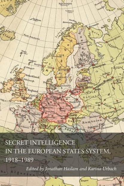 Secret Intelligence in the European States System, 1918-1989, Jonathan Haslam ; Karina Urbach - Gebonden - 9780804783590