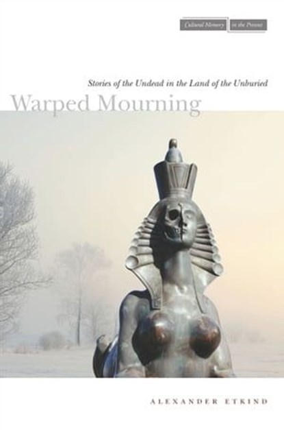 Warped Mourning, Alexander Etkind - Ebook - 9780804785532