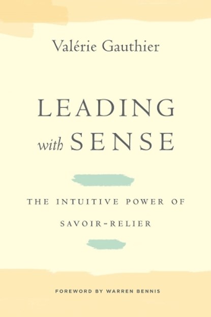 Leading with Sense, Valerie Gauthier - Gebonden - 9780804786256