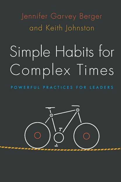Simple Habits for Complex Times, Jennifer Garvey Berger ; Keith Johnston - Gebonden - 9780804788472
