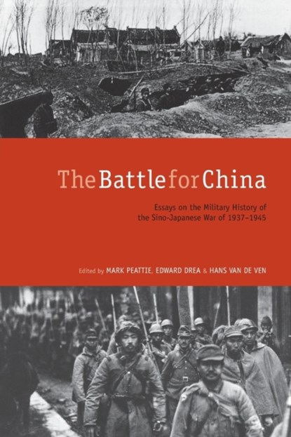 The Battle for China, Mark Peattie ; Edward Drea ; Hans van de Ven - Paperback - 9780804792073