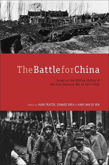 The Battle for China, Mark Peattie ; Edward Drea ; Hans van de Ven - Paperback - 9780804792073