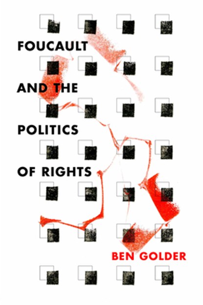 Foucault and the Politics of Rights, Ben Golder - Paperback - 9780804796491