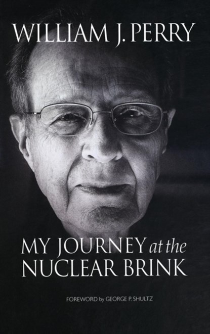 My Journey at the Nuclear Brink, William Perry - Gebonden - 9780804796811