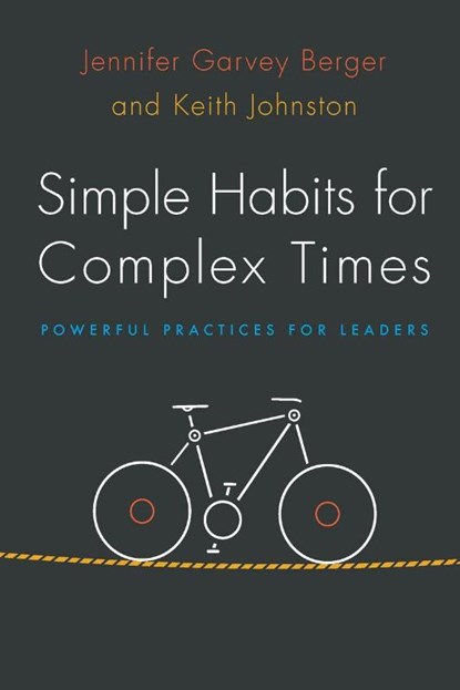Simple Habits for Complex Times, Jennifer Garvey Berger ; Keith Johnston - Paperback - 9780804799430