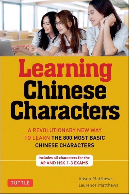 Learning Chinese Characters, Alison Matthews ; Laurence Matthews - Paperback - 9780804838160