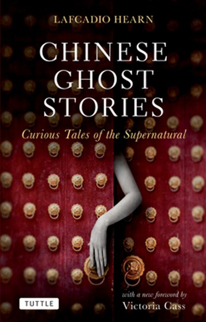 Chinese Ghost Stories: Curious Tales of the Supernatural, Lafcadio Hearn - Paperback - 9780804841375