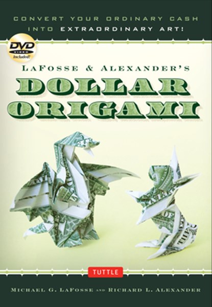 LaFosse & Alexander's Dollar Origami, Michael G. LaFosse ; Richard L. Alexander - Gebonden - 9780804842747