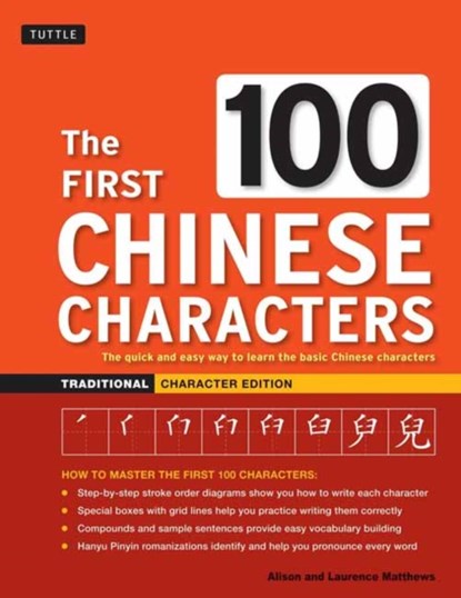 The First 100 Chinese Characters: Traditional Character Edition, Laurence Matthews ; Alison Matthews - Paperback - 9780804844925
