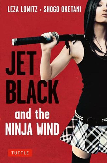 Jet Black and the Ninja Wind, Leza Lowitz ; Shogo Oketani - Gebonden - 9780804846998