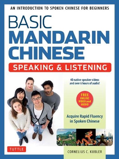 Basic Mandarin Chinese - Speaking & Listening Textbook, Cornelius C. Kubler - Paperback - 9780804847247