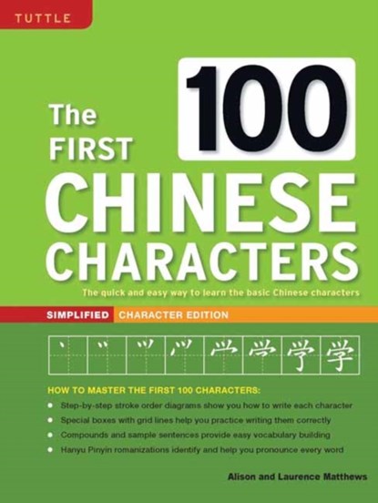The First 100 Chinese Characters: Simplified Character Edition, Laurence Matthews ; Alison Matthews - Paperback - 9780804849920