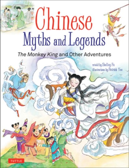 Chinese Myths and Legends, Shelley Fu ; Patrick Yee - Gebonden - 9780804850278