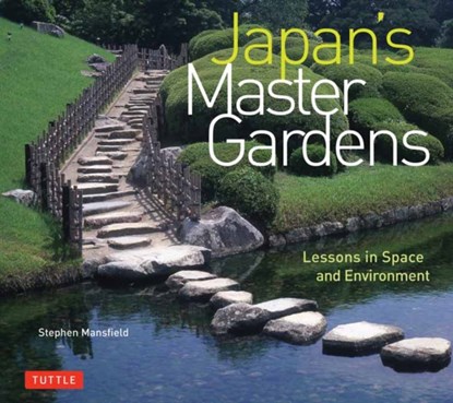 Japan's Master Gardens, Stephen Mansfield - Gebonden Gebonden - 9780804850544