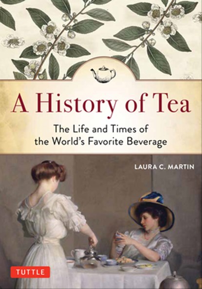 A History of Tea, Laura C. Martin - Paperback - 9780804851121