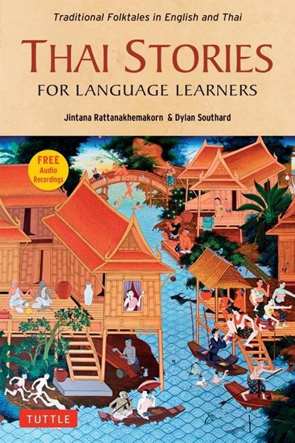 Thai Stories for Language Learners, Jintana Rattanakhemakorn ; Dylan Southard - Paperback - 9780804853781