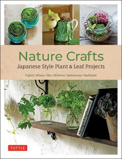 Nature Crafts, Yukinobu Fujino ; Yuji Miura ; Hiroyuki Oka ; Takanori Shimizu - Paperback - 9780804854115