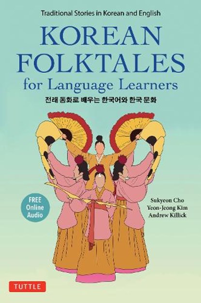 Korean Folktales for Language Learners, Sukyeon Cho ; Yeon-Jeong Kim ; Andrew Killick - Paperback - 9780804854634