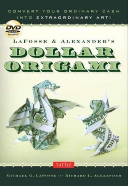 LaFosse & Alexander's Dollar Origami, Michael G. LaFosse ; Richard L. Alexander - Gebonden - 9780804856478