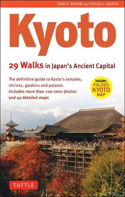 Kyoto, 29 Walks in Japan's Ancient Capital, John H. Martin ; Phyllis G. Martin - Paperback - 9780804857277