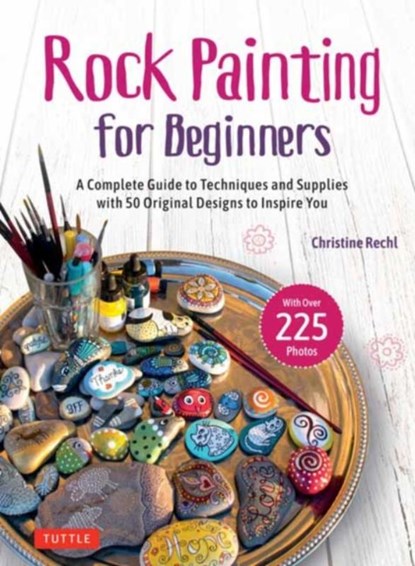 Rock Painting for Beginners, Christine Rechl - Gebonden - 9780804857550
