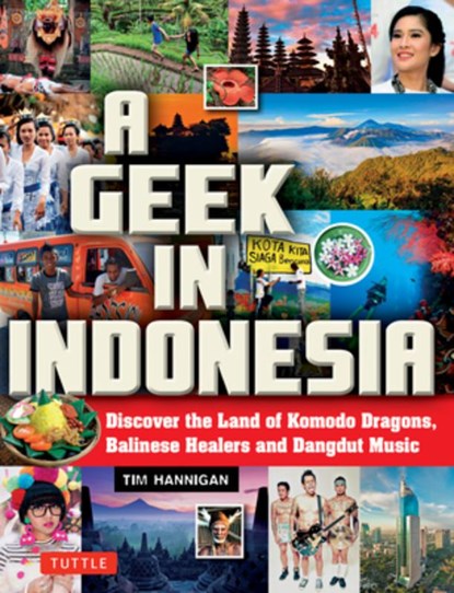 A Geek in Indonesia, Tim Hannigan - Paperback - 9780804858496