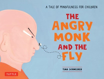 The Angry Monk and the Fly, Tina Schneider - Gebonden - 9780804858663
