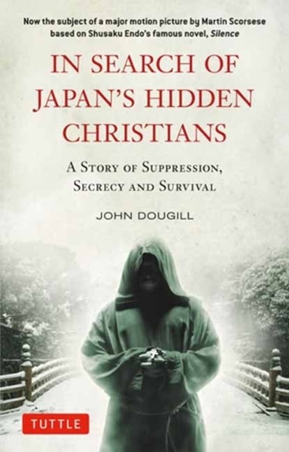 In Search of Japan's Hidden Christians, John Dougill - Paperback - 9780804858793