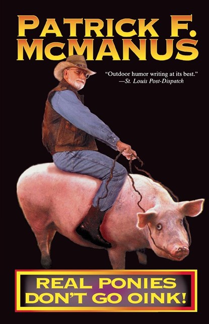 Real Ponies Don't Go Oink, Patrick F. McManus - Paperback - 9780805021073