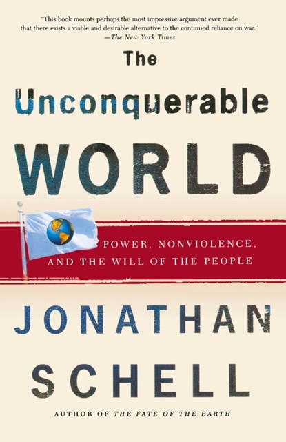 The Unconquerable World, Jonathan Schell - Paperback - 9780805044577