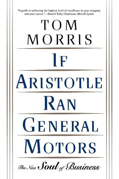 If Aristotle Ran General Motors, Tom Morris - Paperback - 9780805052534