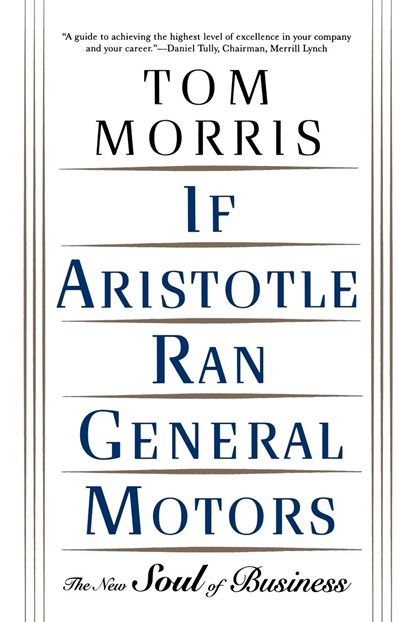 If Aristotle Ran General Motors, Tom Morris - Paperback - 9780805052534