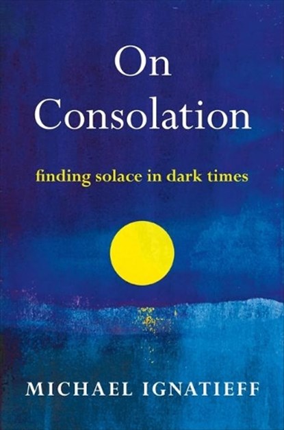 On Consolation, Michael Ignatieff - Paperback - 9780805055221
