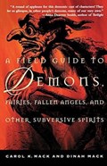 A Field Guide to Demons, Fairies, Fallen Angels and Other Subversive Spirits | Mack, K. Carol ; Mack, Dinah | 
