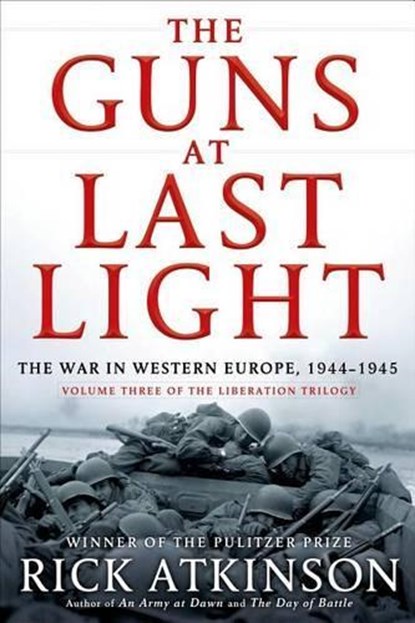 The Guns at Last Light, ATKINSON,  Rick - Gebonden - 9780805062908