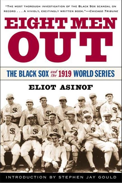 Eight Men out: the Black Sox and the 1919 World Series, Eliot Asinof - Paperback - 9780805065374