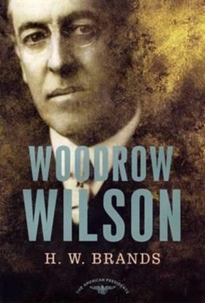 Woodrow Wilson, 1913-1921, H. W. Brands - Gebonden - 9780805069556