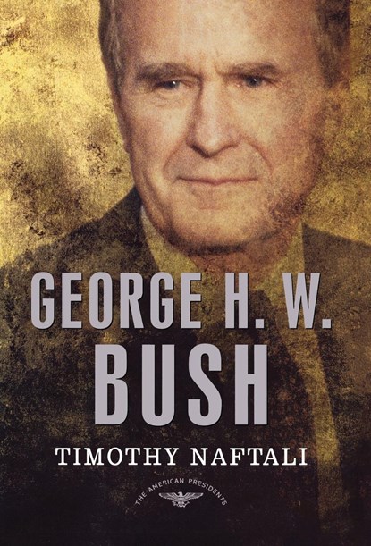 George H.W. Bush, Timothy Naftali - Gebonden - 9780805069662