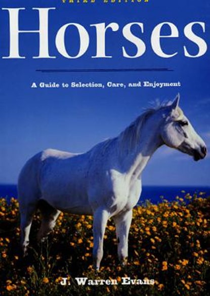 Horses: A Guide to Selection, Care, and Enjoyment, J. Warren Evans - Paperback - 9780805072518